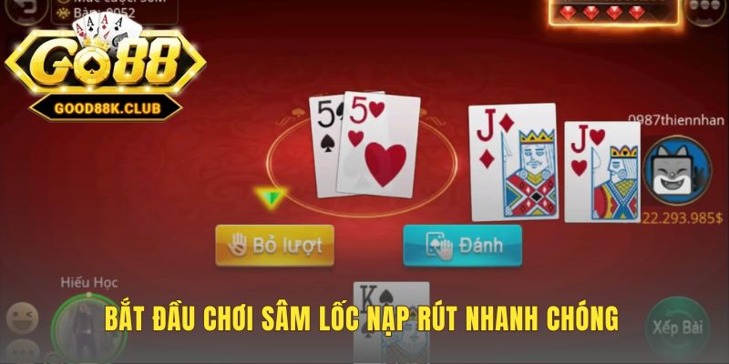 Quy trình nạp rút siêu tốc khi chơi Sâm Lốc