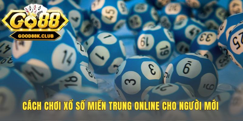 Cách chơi xổ số miền Trung online đa dạng từ bao lô đến xỉu