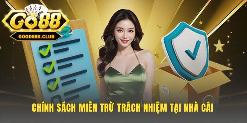 Chính sách miễn trừ trách nhiệm phân định rõ nghĩa vụ các bên