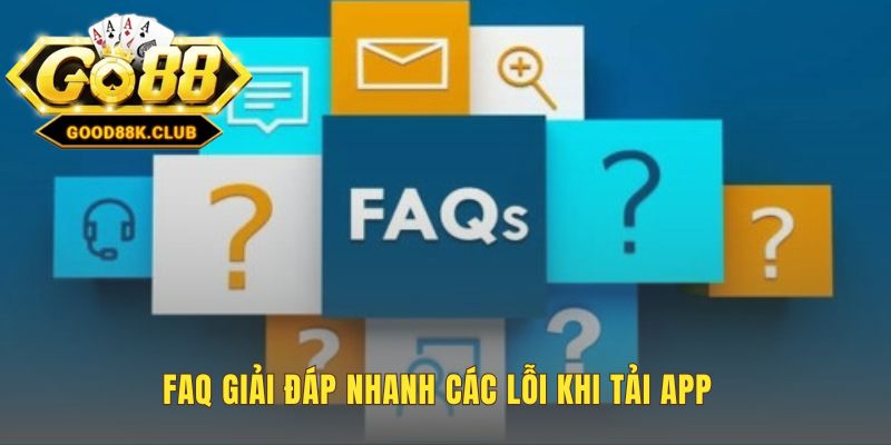 Giải đáp các sự cố thường gặp khi tải app và cài đặt