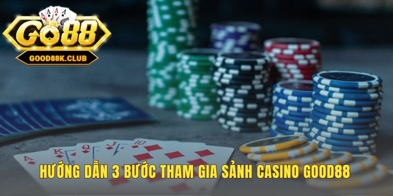 Hướng dẫn tham gia sảnh casino qua 3 bước đơn giản