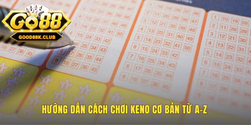 Cách chơi Keno cơ bản gồm chọn bậc và chọn bộ số
