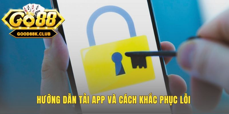 Tải app và hướng dẫn Good88 an toàn cho Android và iOS kèm sửa lỗi