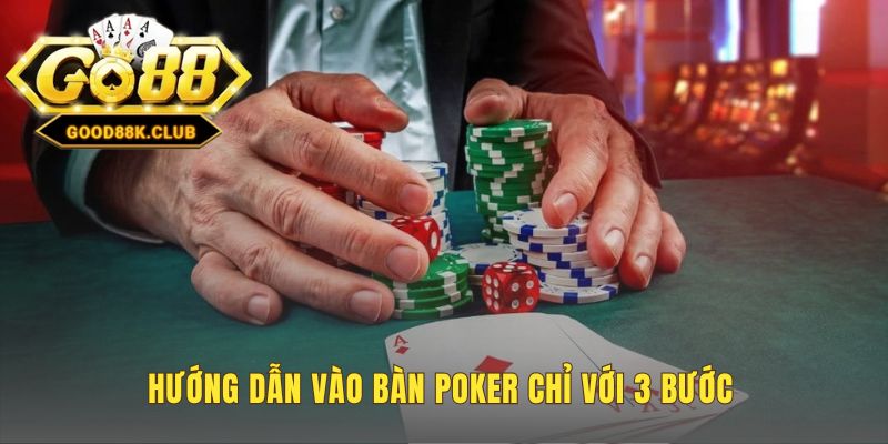 Bắt đầu chơi Poker chỉ qua 3 bước đăng nhập và chọn bàn