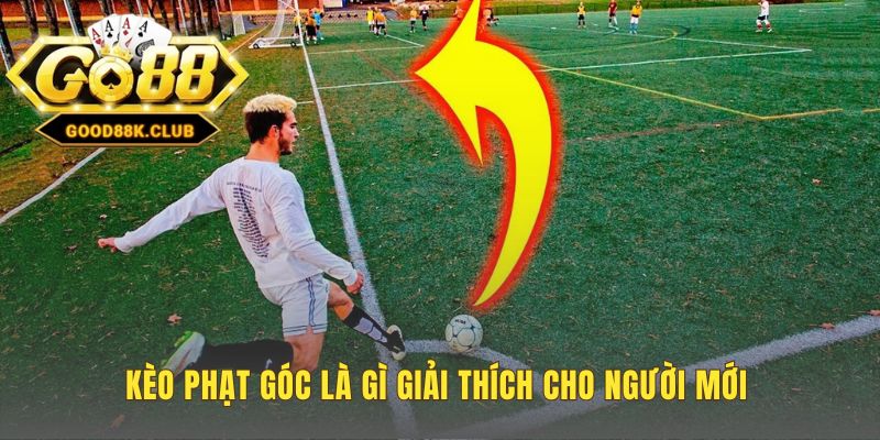 Kèo phạt góc là gì một cách cược tập trung vào chiến thuật