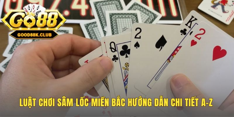 Luật Sâm Lốc chuẩn miền Bắc để không bao giờ bị bắt lỗi