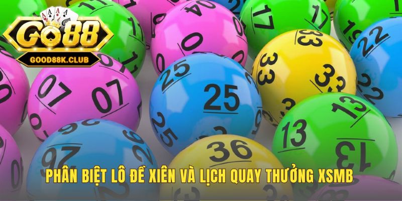 Bảng tóm tắt Lô Đề Xiên và lịch quay thưởng 18h15 hàng ngày