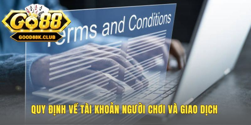 Quy định tài khoản và giao dịch bảo vệ quyền lợi an toàn của bạn