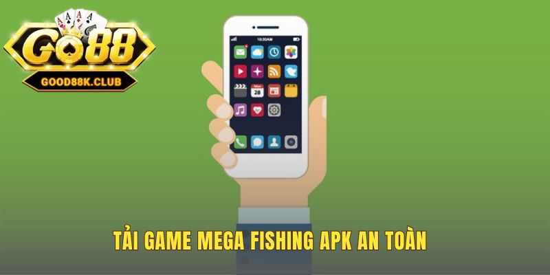 Tải game Mega Fishing an toàn qua 3 bước đơn giản tại GOOD88